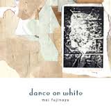 Mai Fujinoya / Dance On White