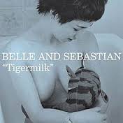 Belle and Sebastian / Tiger Milk