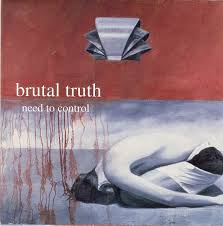 Need to Control / Brutal Truth (2007)