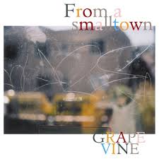 GRAPEVINE / From a smalltown