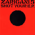 SHOT YOUR E.P. / ZARIGANI 5 (2002)