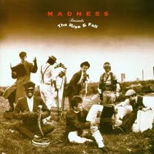 Madness / The Rise And Fall