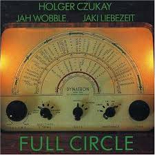 Jah Wobble, Holger Czukay & Jaki Liebezeit / Full Circle