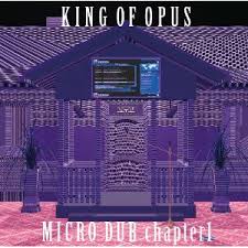 KING　OF　OPUS / Micro Dub Chapter1