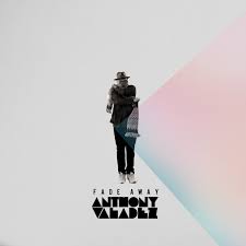 Anthony Valadez / Fade Away