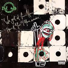 We Got It From Here…Thank You 4 Your Service / A Tribe Called Quest (2016)