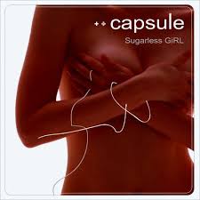 Sugarless GiRL / capsule (2007)