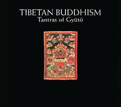 Tibetan Buddhism - Tantras Of Gyuto / Gyuto Tantric College (?)