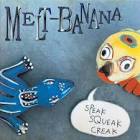 Melt-Banana / Speak Squeak Creak