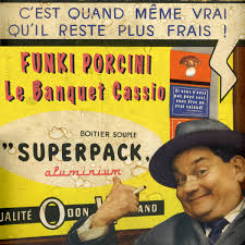 Funki Porcini / Le Banquet Cassio