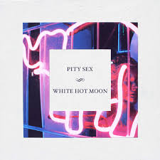 White Hot Moon / Pity Sex (2016)