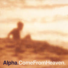 Come From Heaven / Alpha (1997)