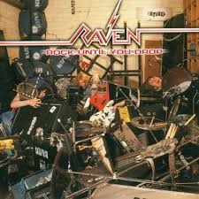 Rock Until You Drop / Raven (1981)