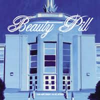 You Are Right To Be Afraid / Beauty Pill (2014)