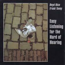 Boyd Rice/Frank Tovey / Easy Listening For The Hard Of Hearing