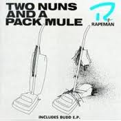Rapeman / Two Nuns And A Pack Mule