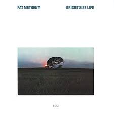 Bright Size Life / Pat Metheny (1976)