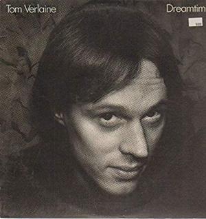 Dreamtime / Tom Verlaine (1981)
