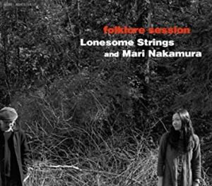 Lonesome Strings, Mari Nakamura / folklore session