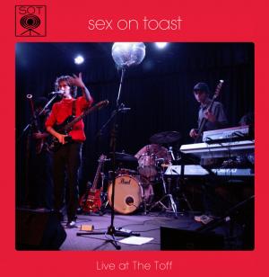 Live At The Toff / Sex On Toast (2011)