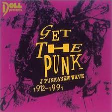 GET THE PUNK J PUNK & NEW WAVE 1972-1991 [Disc 1] / Various Artists (2003)