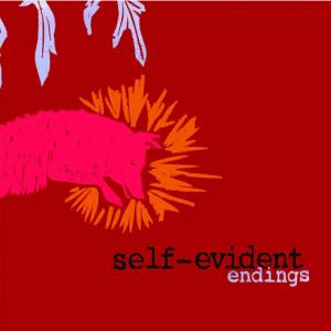 Self Evident / Endings