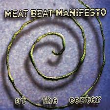 Meat Beat Manifesto / At The Center