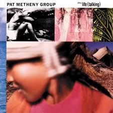 Still Life (Talking) / Pat Metheny Group (1987)
