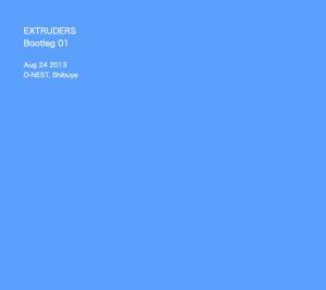 EXTRUDERS / Bootleg 01