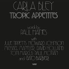 Tropic Appetites / Carla Bley (1974)