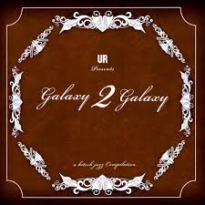 UR Presents Galaxy 2 Galaxy / A Hi-Tech Jazz Compilation [Disc 1]
