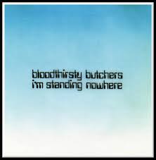 I'm Standing Nowhere / bloodthirsty butchers (1993)