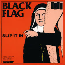 Black Flag / Slip It In