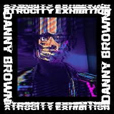 Danny Brown / Atrocity Exhibition