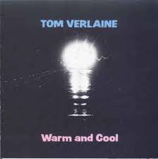 Warm And Cool / Tom Verlaine (1992)