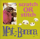 Scratch or Stitch / Melt-Banana (1996)