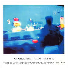 Eight Crepuscule Tracks / Cabaret Voltaire (1982)