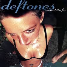 Around The Fur / Deftones (1997)
